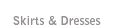 Skirts and Dresses