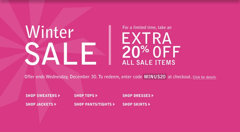 online only. winter sale. for a limited time, take na extra 20% off sale items. offer ends wednesday, december 30. to redeem, enter code minus20 at checkout.