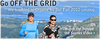 go off the grid. we traveled to croatia for our fall 2010 catalog. watch the behind the scenes video.
