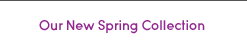 our new spring collection