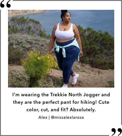 I'm wearing the Trekkie North Jogger and they are the perfect pant for hiking! Cut color, cut, and fit? Absolutely. Alex at instagram handle missalexlarosa