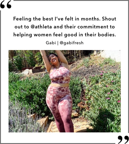 " Feeling the best I've felt in months. Should out to athleta and their commitment to helping women feel good in their bodies. " Gabi at instagram handle gabifresh