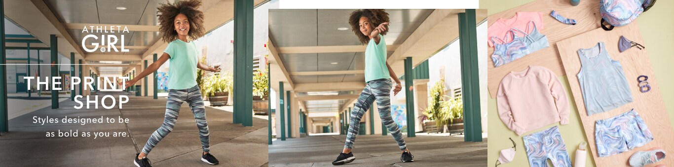 Campaign: Athleta Girl Print Shop. Styles designed to be as bold as you are.